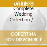 Complete Wedding Collection / Various cd