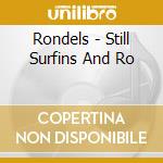 Rondels - Still Surfins And Ro cd