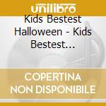 Kids Bestest Halloween - Kids Bestest Halloween cd musicale di Kids Bestest Halloween
