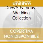 Drew'S Famous - Wedding Collection cd