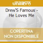 Drew'S Famous - He Loves Me cd musicale di Drew'S Famous