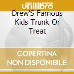 Drew'S Famous Kids Trunk Or Treat cd