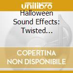 Halloween Sound Effects: Twisted Edition / Various cd