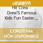 Hit Crew - Drew'S Famous Kids Fun Easter Favorites cd