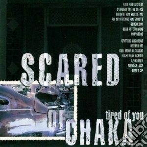 Scared Of Chaka - Tired Of You cd musicale di Scared of chaka