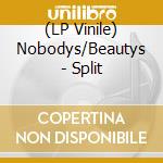 (LP Vinile) Nobodys/Beautys - Split lp vinile di Nobodys/Beautys