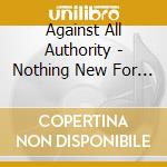 Against All Authority - Nothing New For Trash Like You cd