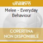 Melee - Everyday Behaviour cd musicale di Melee