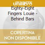Eighty-Eight Fingers Louie - Behind Bars cd