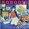Nobodys - Short Songs For Short...... cd