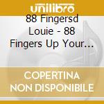 88 Fingersd Louie - 88 Fingers Up Your Ass cd musicale di 88 FINGERS LOUIE