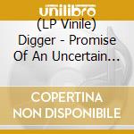 (LP Vinile) Digger - Promise Of An Uncertain Future lp vinile di Digger