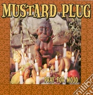 Mustard Plug - Pray For Mojo cd musicale di Plug Mustard