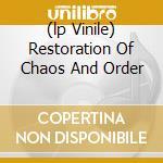 (lp Vinile) Restoration Of Chaos And Order cd