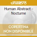 Human Abstract - Nocturne cd musicale di HUMAN ABSTRACT