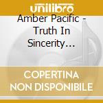Amber Pacific - Truth In Sincerity (Cd+Dvd)