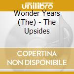 Wonder Years (The) - The Upsides cd musicale di The Wonder years