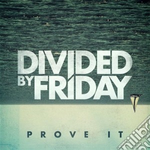 Divided By Friday - Prove It cd musicale di Divided by friday