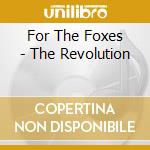 For The Foxes - The Revolution cd