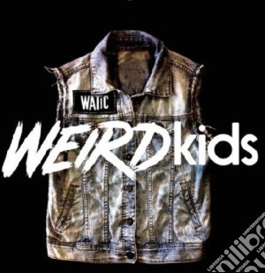 We Are The In Crowd - Weird Kids cd musicale di Kids Weird