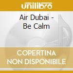 Air Dubai - Be Calm