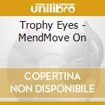 Trophy Eyes - MendMove On cd musicale di Trophy Eyes