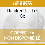 Hundredth - Let Go cd musicale di Hundredth