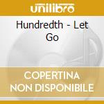 Hundredth - Let Go cd