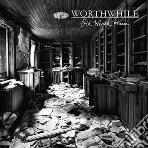 Worthwhile - Old World Harm cd musicale di Worthwhile