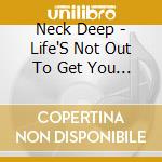Neck Deep - Life'S Not Out To Get You (Hmv Exclusive) cd