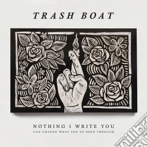 (LP Vinile) Trash Boat - Nothing I Write You Can Change What You lp vinile di Boat Trash