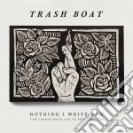 (LP Vinile) Trash Boat - Nothing I Write You Can Change What You