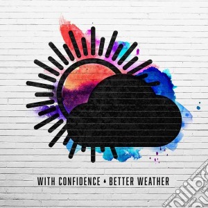 With Confidence - Better Weather cd musicale di Confidence With