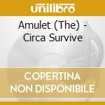 Amulet (The) - Circa Survive cd