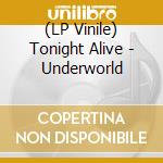 (LP Vinile) Tonight Alive - Underworld lp vinile di Alive Tonight