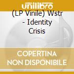 (LP Vinile) Wstr - Identity Crisis lp vinile di Wstr