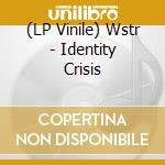 (LP Vinile) Wstr - Identity Crisis vinile