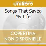 Songs That Saved My Life cd musicale