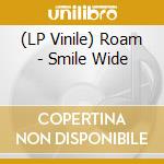 (LP Vinile) Roam - Smile Wide vinile