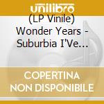 (LP Vinile) Wonder Years - Suburbia I'Ve Given You All And Now I'M Nothing [Lp] (Clear/Orange Colored Vinyl) vinile