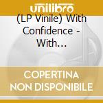 (LP Vinile) With Confidence - With Confidence [Bone Vinyl] vinile