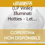 (LP Vinile) Illuminati Hotties - Let Me Do One More vinile