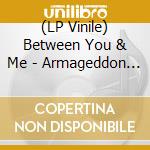 (LP Vinile) Between You & Me - Armageddon [Neon Magenta Vinyl] vinile