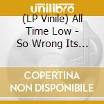 (LP Vinile) All Time Low - So Wrong Its Right vinile