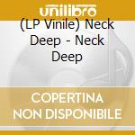 (LP Vinile) Neck Deep - Neck Deep lp vinile