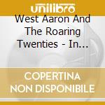 West Aaron And The Roaring Twenties - In Lieu Of Flowers cd musicale