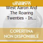 West Aaron And The Roaring Twenties - In Lieu Of Flowers cd