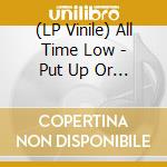 (LP Vinile) All Time Low - Put Up Or Shut Up - Yellow Vinyl vinile