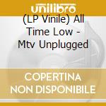 (LP Vinile) All Time Low - Mtv Unplugged lp vinile