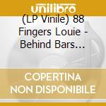 (LP Vinile) 88 Fingers Louie - Behind Bars (Remixed/Remastered 2024) vinile